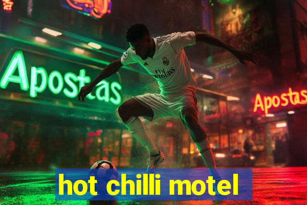 hot chilli motel